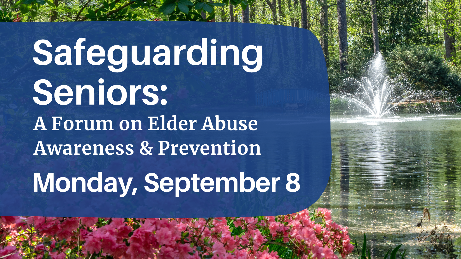Monday, September 8 Safeguarding Seniors Forum